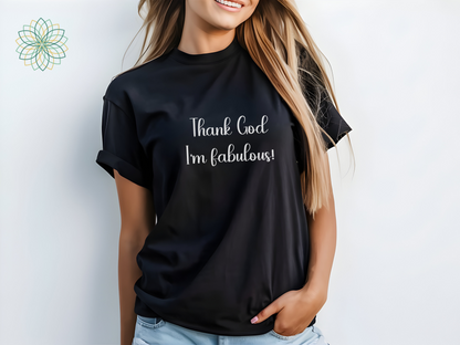 Fabulous Unisex T-Shirt - Thank God I'm Fabulous Design