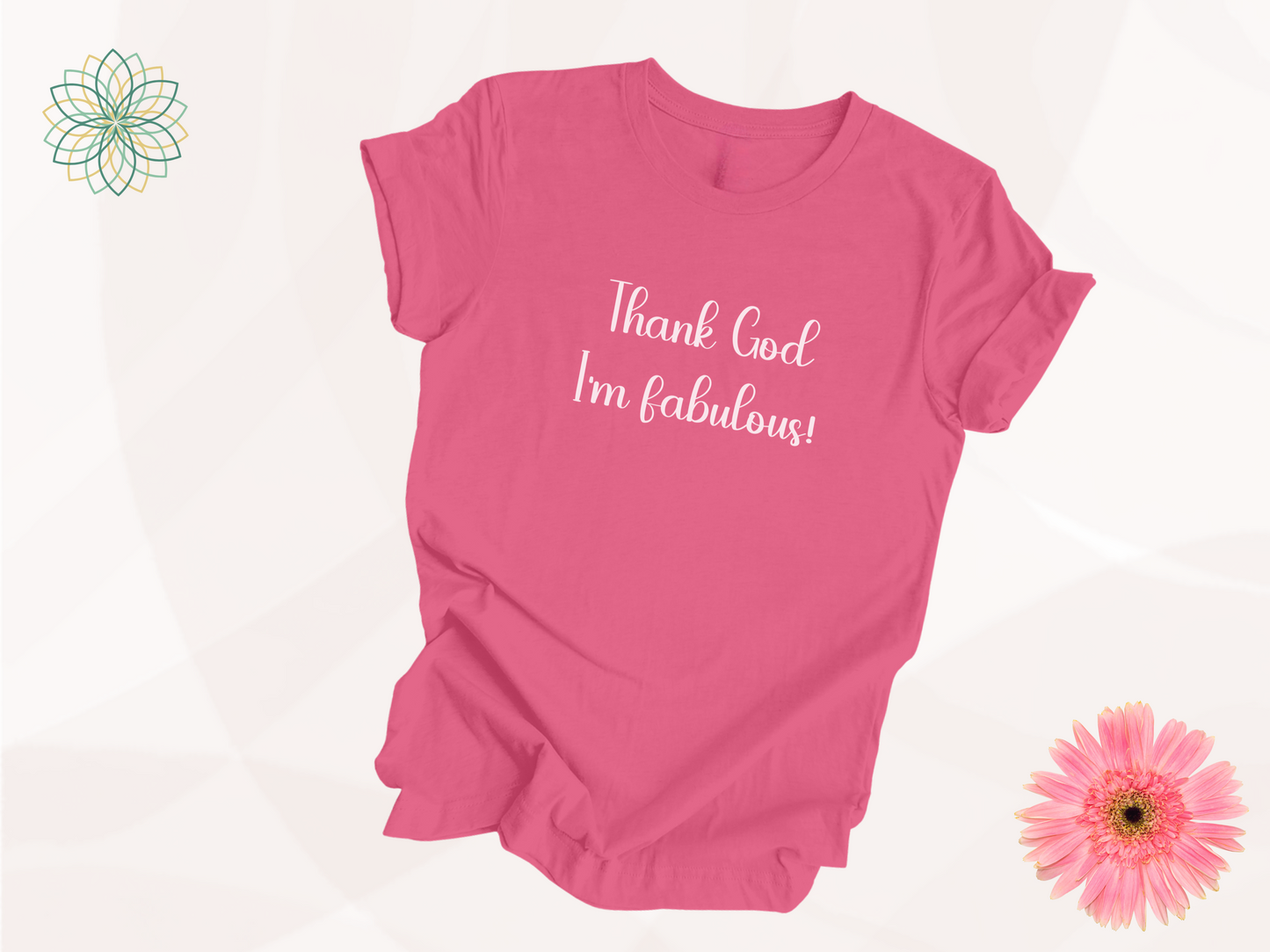 Fabulous Unisex T-Shirt - Thank God I'm Fabulous Design