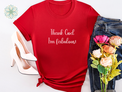 Fabulous Unisex T-Shirt - Thank God I'm Fabulous Design