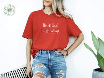 Fabulous Unisex T-Shirt - Thank God I'm Fabulous Design